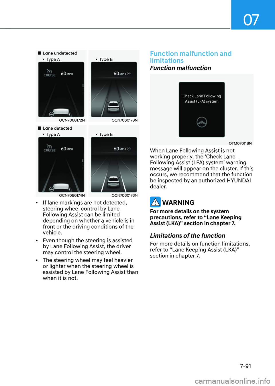 HYUNDAI ELANTRA HYBRID 2021 Owners Manual 07
7-91
Lane undetected•Type A•Type B
OCN7060172NOCN7060178N
Lane detected•Type A•Type B
OCN7060174NOCN7060176N
• If lane markings are not det HYUNDAI ELANTRA HYBRID 2021 Owners Manual 07
7-91
Lane undetected•Type A•Type B
OCN7060172NOCN7060178N
Lane detected•Type A•Type B
OCN7060174NOCN7060176N
• If lane markings are not det