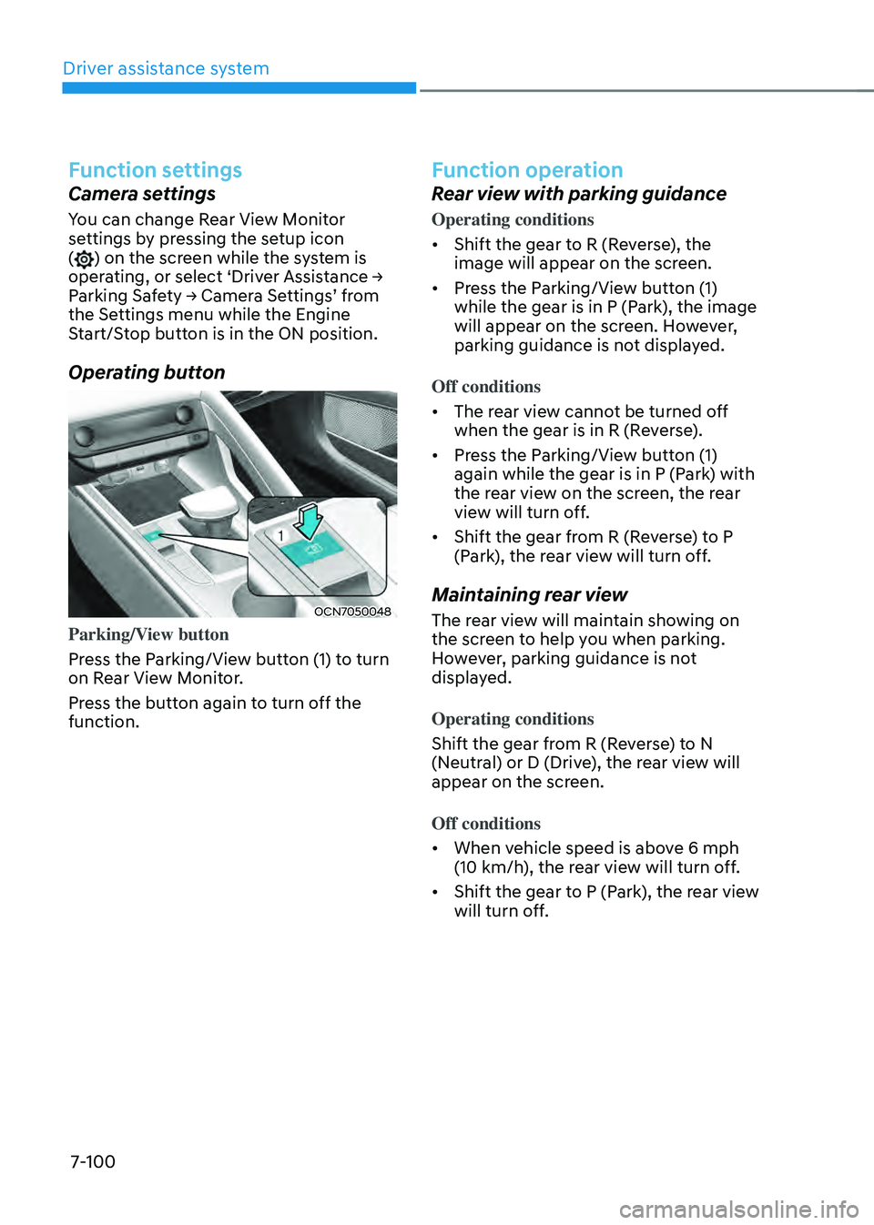 HYUNDAI ELANTRA HYBRID 2021  Owners Manual Driver assistance system
7-100
Function settings
Camera settings
You can change Rear View Monitor 
settings by pressing the setup icon 
(
) on the screen while the system is operating,	or	select	‘Dr