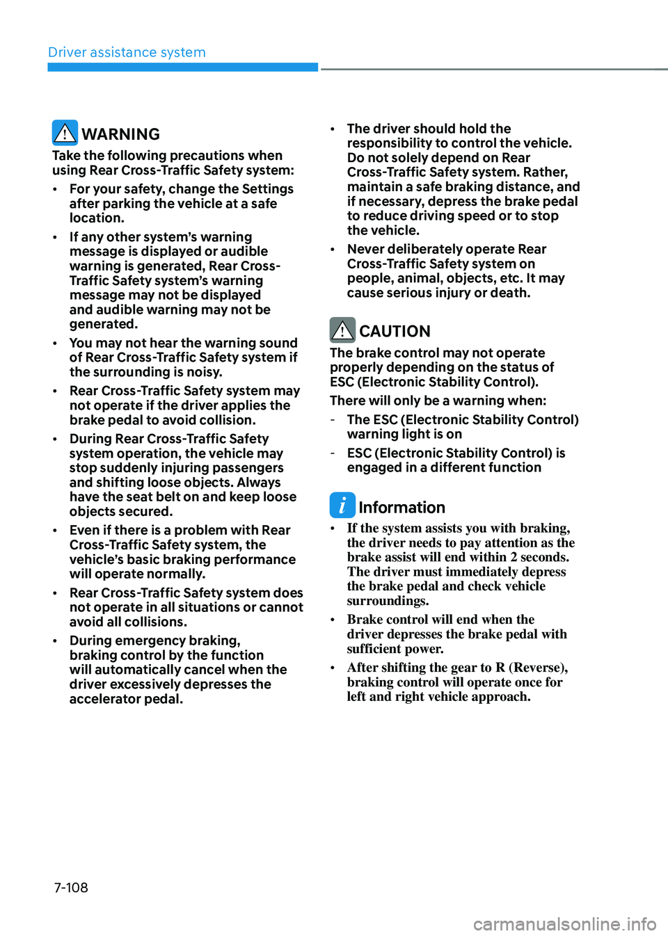 HYUNDAI ELANTRA HYBRID 2021  Owners Manual Driver assistance system
7-108
 WARNING
Take the following precautions when 
using Rear Cross-Traffic Safety system:
•	For your safety, change the Settings 
after parking the vehicle at a safe 
loca