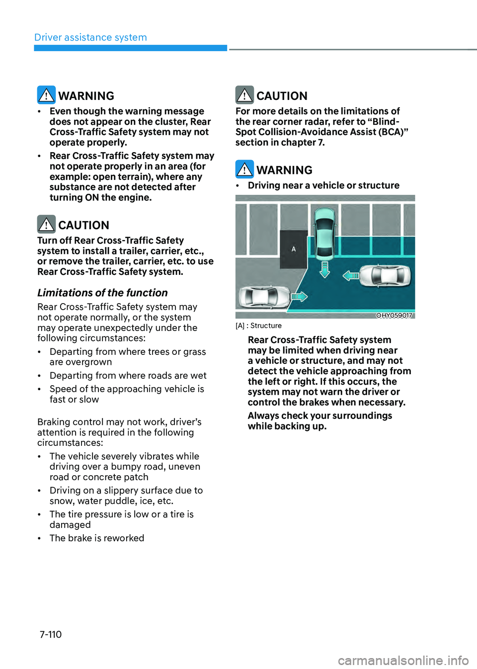 HYUNDAI ELANTRA HYBRID 2021 Owners Manual Driver assistance system
7-110
WARNING
• Even though the warning message
does not appear on the cluster, Rear
Cross-Traffic Safety system may not
operate properly.
• Rear Cross-Traffic Safet HYUNDAI ELANTRA HYBRID 2021 Owners Manual Driver assistance system
7-110
WARNING
• Even though the warning message
does not appear on the cluster, Rear
Cross-Traffic Safety system may not
operate properly.
• Rear Cross-Traffic Safet