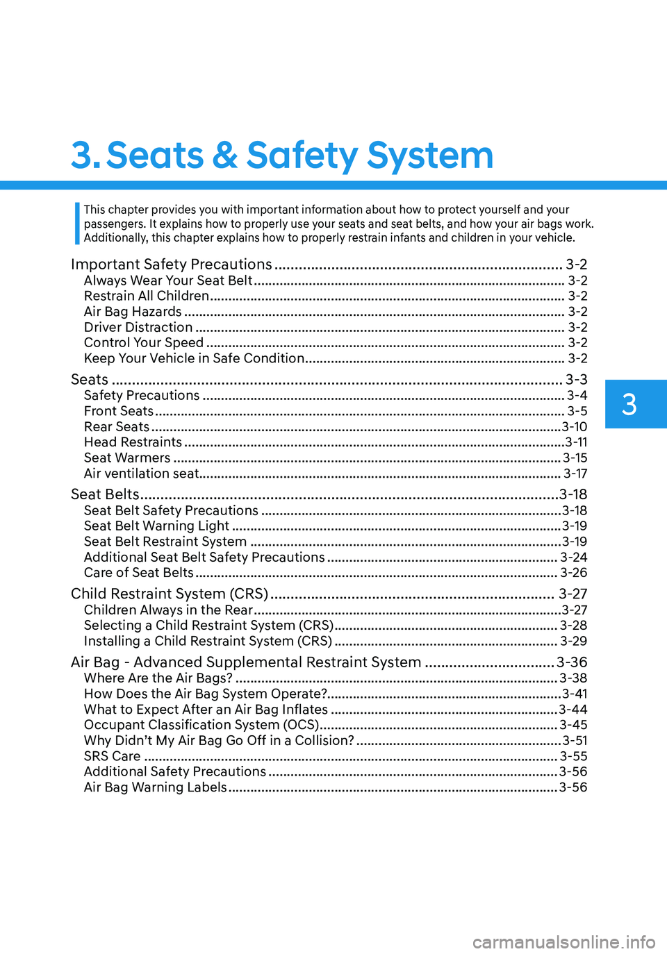 HYUNDAI ELANTRA HYBRID 2021 Service Manual Safety System
3.Seats & Safety System
3
Important Safety Precautions .......................................................................3-2Always Wear Your Seat Belt ..............................
