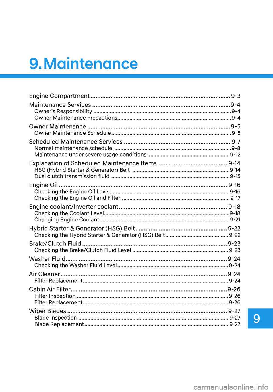 HYUNDAI ELANTRA HYBRID 2021 Owners Manual Engine Compartment ........................................................................\
............9-3
Maintenance Services
..................................................................... HYUNDAI ELANTRA HYBRID 2021 Owners Manual Engine Compartment ........................................................................\
............9-3
Maintenance Services
.....................................................................