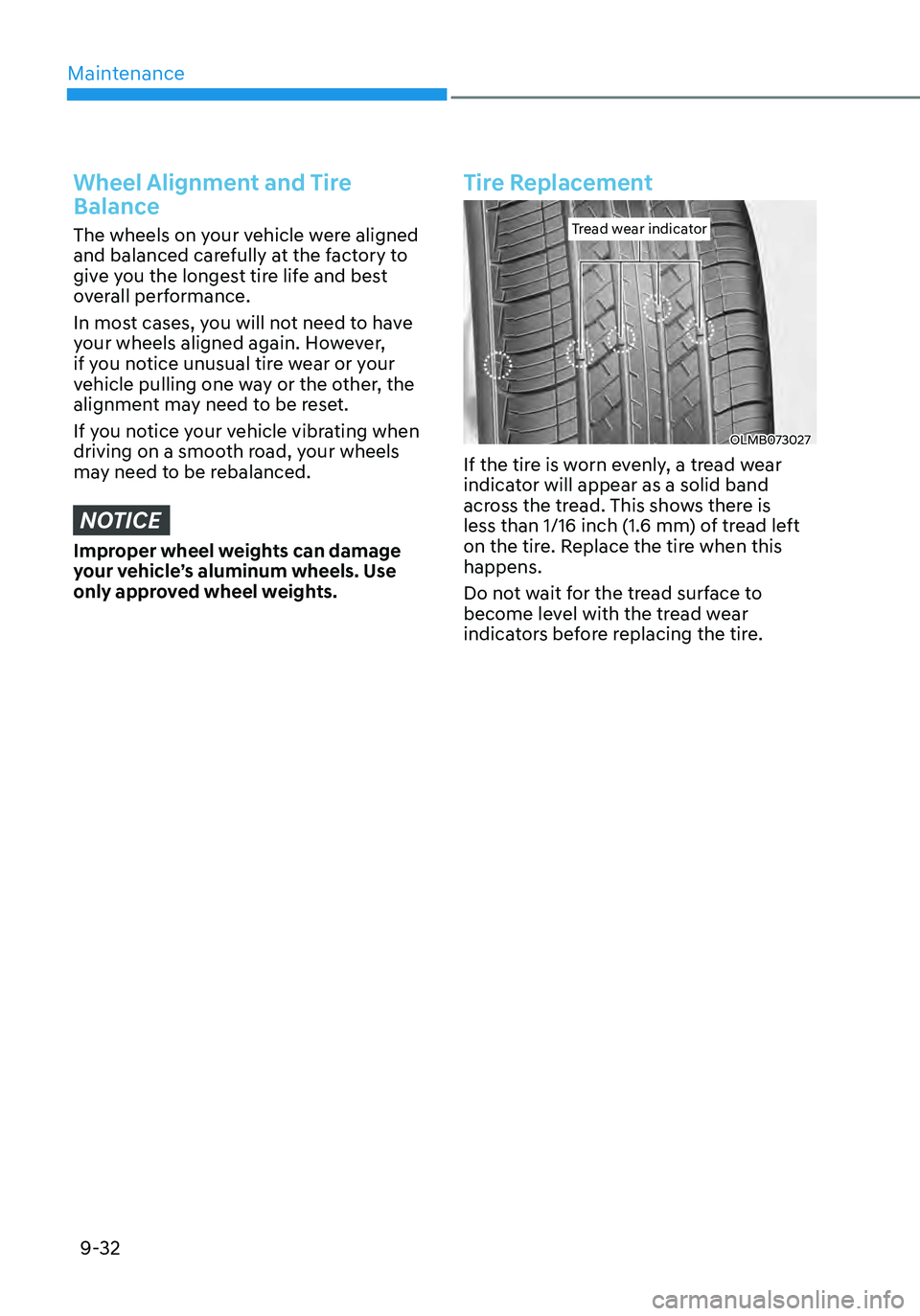 HYUNDAI ELANTRA HYBRID 2021  Owners Manual Maintenance
9-32
Wheel Alignment and Tire 
Balance
The wheels on your vehicle were aligned 
and balanced carefully at the factory to 
give you the longest tire life and best 
overall performance.
In m