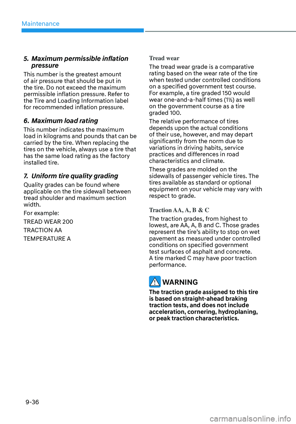 HYUNDAI ELANTRA HYBRID 2021  Owners Manual Maintenance
9-36
5. Maximum permissible inflation 
pressure
This number is the greatest amount 
of air pressure that should be put in 
the tire. Do not exceed the maximum 
permissible inflation pressu
