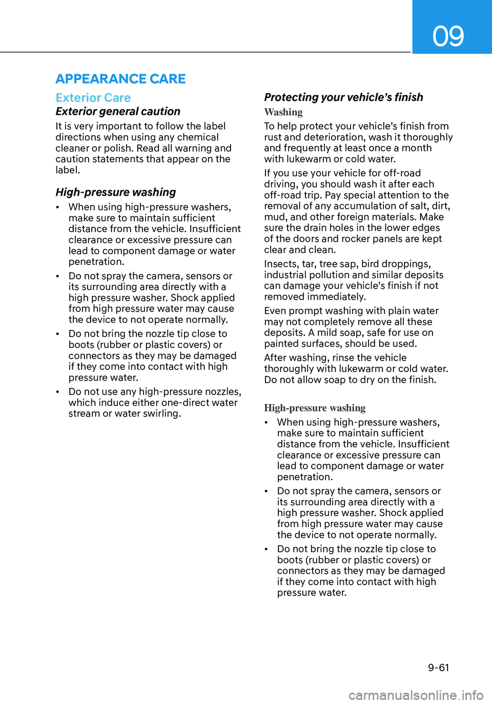 HYUNDAI ELANTRA HYBRID 2021  Owners Manual 09
9-61
APPEARANCE CARE
Exterior Care
Exterior general caution
It is very important to follow the label 
directions when using any chemical 
cleaner or polish. Read all warning and 
caution statements