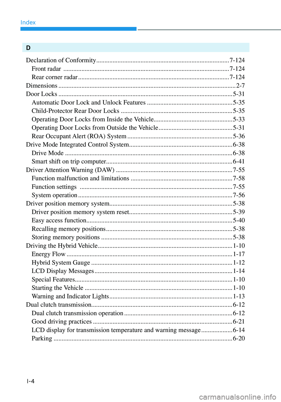 HYUNDAI ELANTRA HYBRID 2021  Owners Manual Index
I-4
D
Declaration of Conformity
 ........................................................................\
.........7-124
 Front radar  ..........................................................