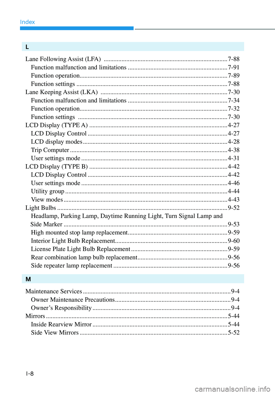 HYUNDAI ELANTRA HYBRID 2021  Owners Manual Index
I-8
L
Lane Following Assist (LFA) 
 ........................................................................\
.....7-88
 Function malfunction and limitations ....................................