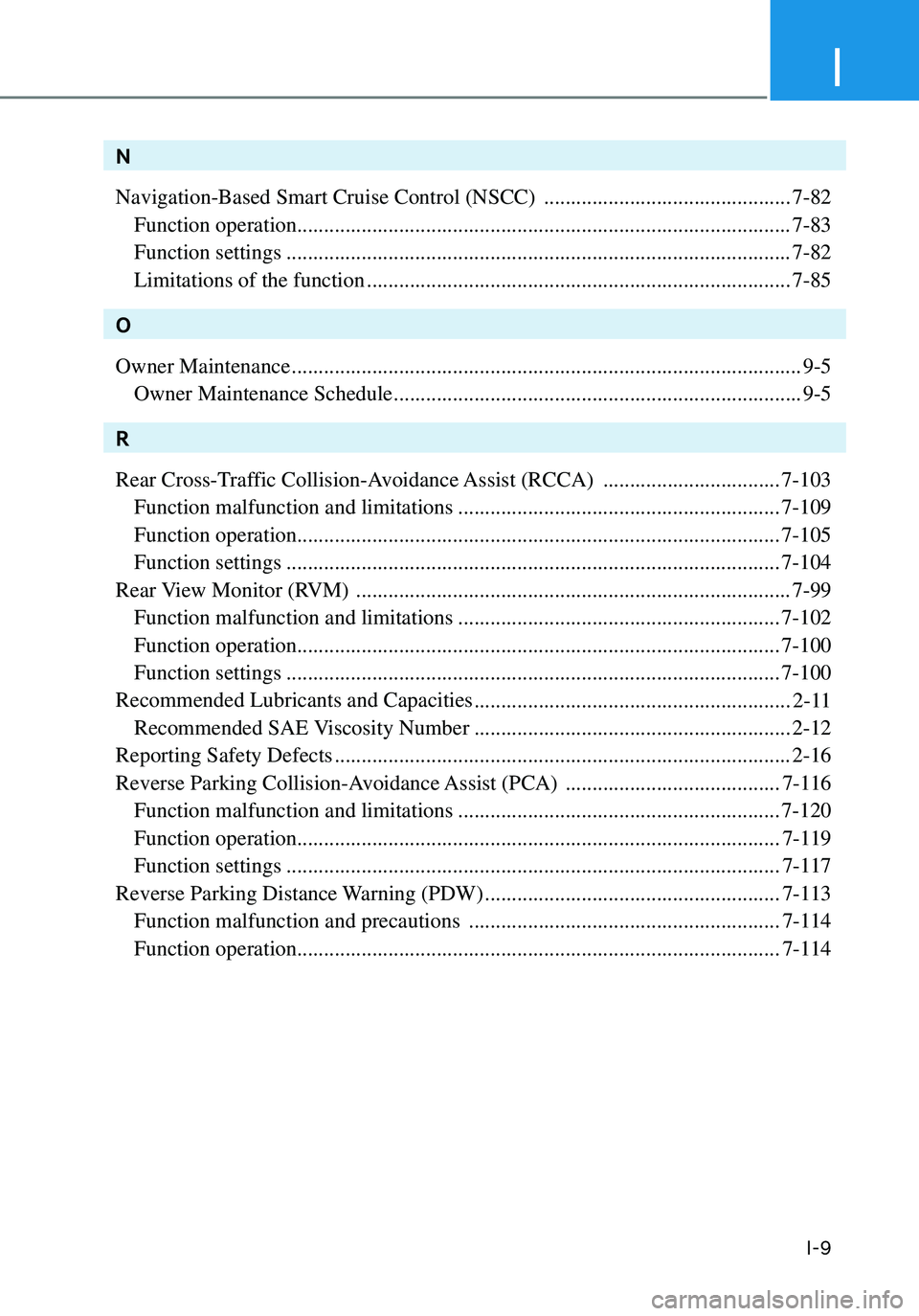 HYUNDAI ELANTRA HYBRID 2021  Owners Manual I
I-9
N
Navigation-Based Smart Cruise Control (NSCC) 
 ..............................................7-82
 Function operation ........................................................................\
