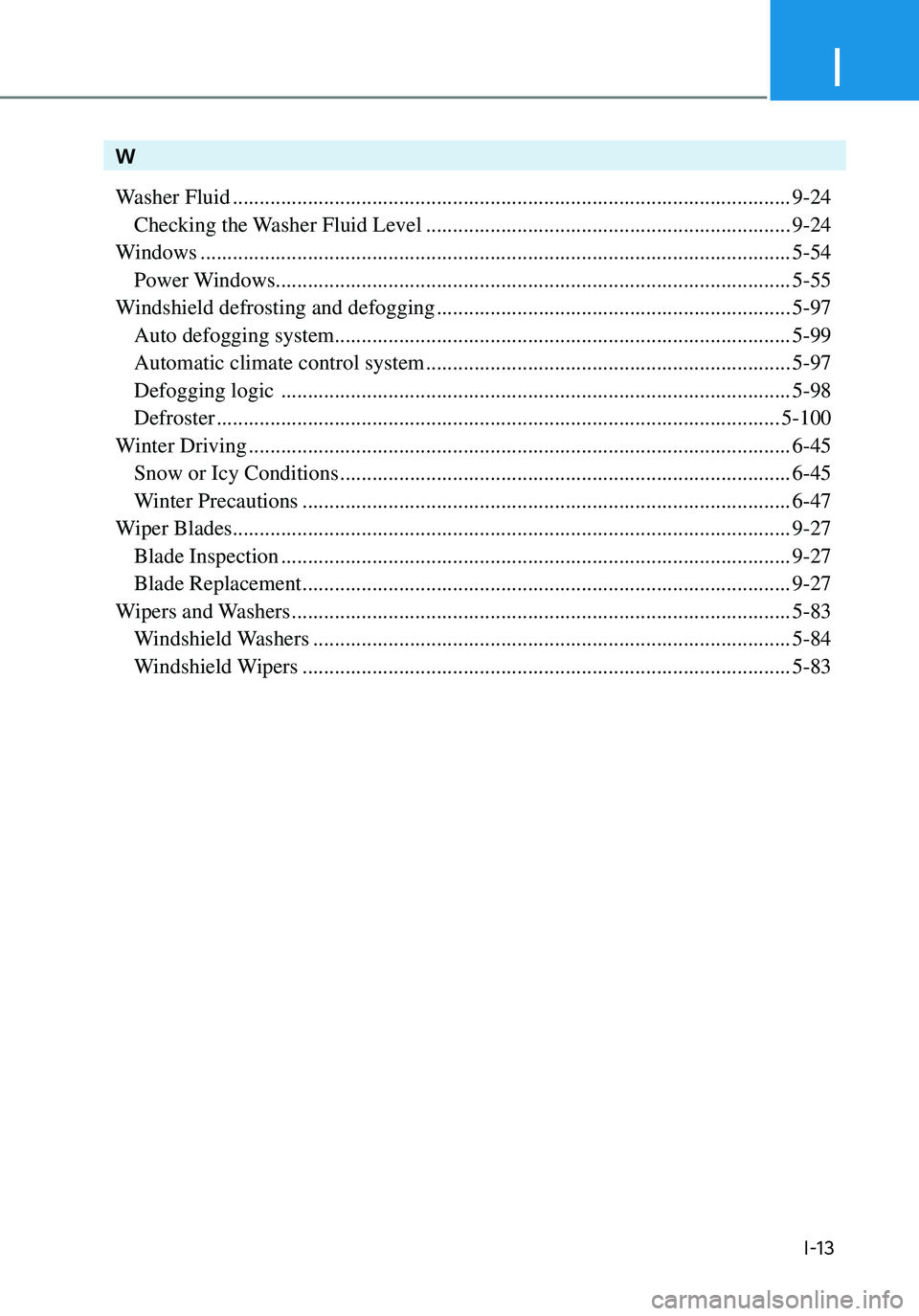 HYUNDAI ELANTRA HYBRID 2021  Owners Manual I
I-13
W
Washer Fluid
 ........................................................................\
................................9-24
 Checking the Washer Fluid Level .................................