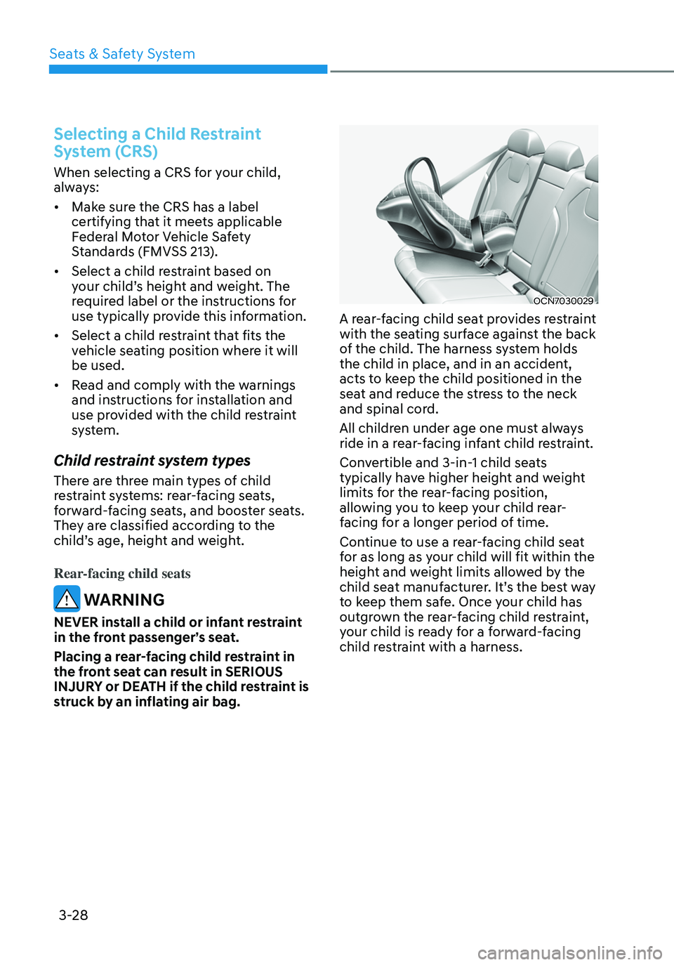 HYUNDAI ELANTRA HYBRID 2021 Manual PDF 3-28
Selecting a Child Restraint 
System (CRS)
When selecting a CRS for your child, 
always:
•	Make sure the CRS has a label 
certifying that it meets applicable 
Federal Motor Vehicle Safety 
Stand