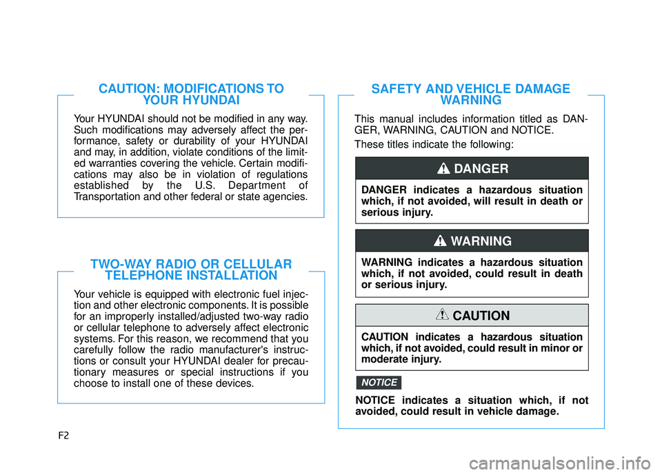 HYUNDAI ELANTRA GT 2020 Owners Manual F2
Your HYUNDAI should not be modified in any way.
Such modifications may adversely affect the per-
formance, safety or durability of your HYUNDAI
and may, in addition, violate conditions of the limit HYUNDAI ELANTRA GT 2020 Owners Manual F2
Your HYUNDAI should not be modified in any way.
Such modifications may adversely affect the per-
formance, safety or durability of your HYUNDAI
and may, in addition, violate conditions of the limit