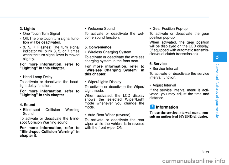 HYUNDAI ELANTRA GT 2020  Owners Manual 3-79
Convenient features of your vehicle
3
3. Lights
 One Touch Turn Signal
- Off: The one touch turn signal func-tion will be deactivated.
- 3, 5, 7 Flashes: The turn signal indicator will blink 3, 5
