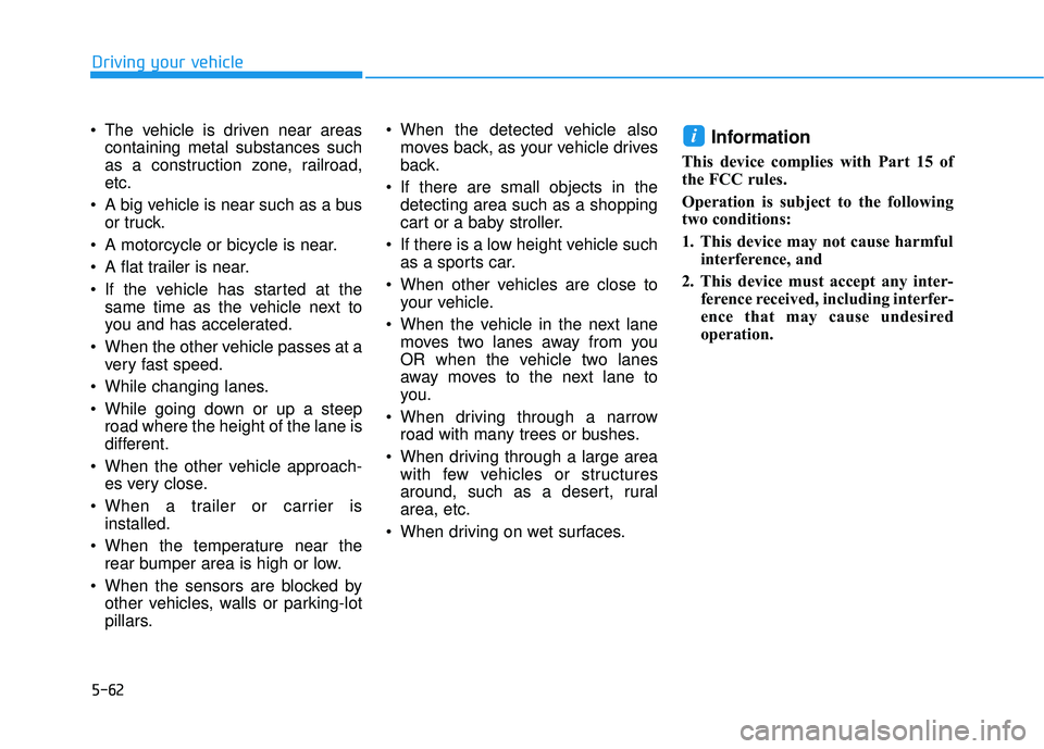 HYUNDAI ELANTRA GT 2020 Owners Manual 5-62
The vehicle is driven near areascontaining metal substances such
as a construction zone, railroad,
etc.
A big vehicle is near such as a bus or truck.
A motorcycle or bicycle is near.
A flat t HYUNDAI ELANTRA GT 2020 Owners Manual 5-62
The vehicle is driven near areascontaining metal substances such
as a construction zone, railroad,
etc.
A big vehicle is near such as a bus or truck.
A motorcycle or bicycle is near.
A flat t