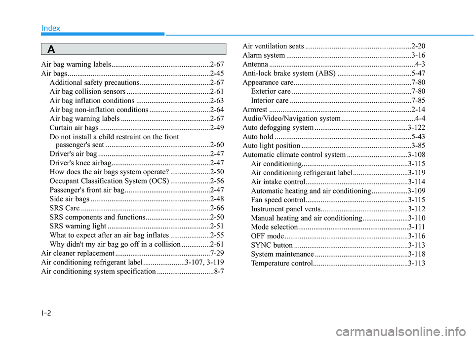 HYUNDAI ELANTRA GT 2020  Owners Manual I-2
Air bag warning labels ....................................................2-67
Air bags ........................................................................\
...2-45Additional safety precauti
