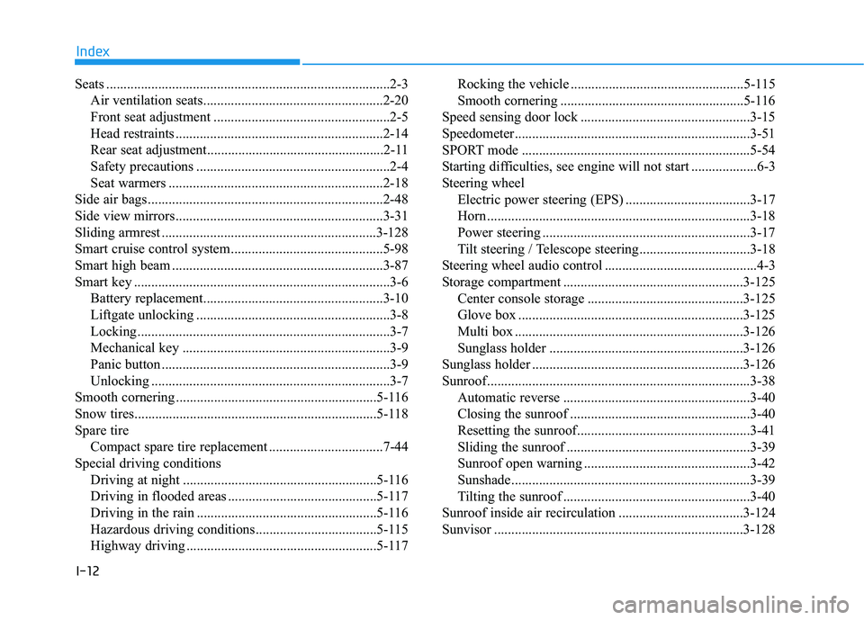 HYUNDAI ELANTRA GT 2020  Owners Manual I-12
Seats ........................................................................\
..........2-3Air ventilation seats....................................................2-20
Front seat adjustment ..