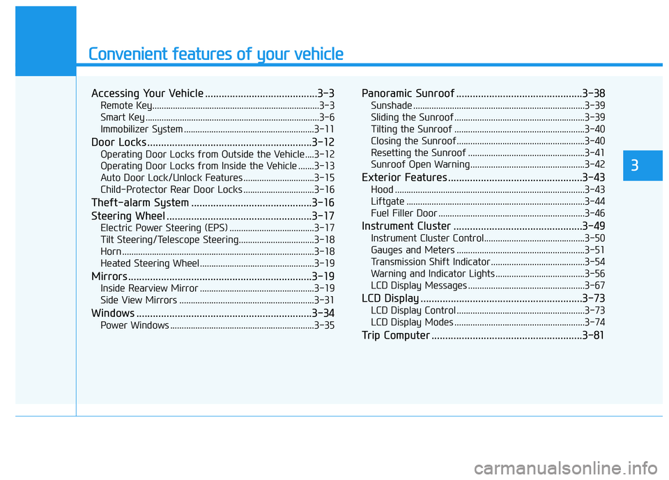 HYUNDAI ELANTRA GT 2020  Owners Manual Convenient features of your vehicle
Accessing Your Vehicle .........................................3-3
Remote Key........................................................................\
.3-3
Smart K