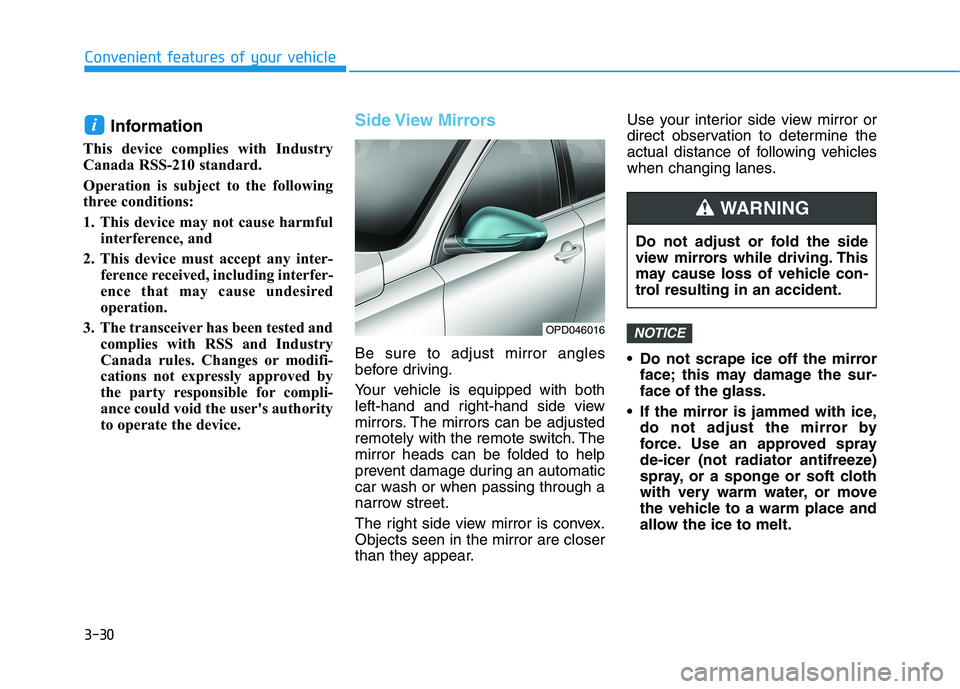 HYUNDAI ELANTRA GT 2019  Owners Manual 3-30
Convenient features of your vehicle
Information
This device complies with Industry 
Canada RSS-210 standard. 
Operation is subject to the following 
three conditions:  
1. This device may not cau