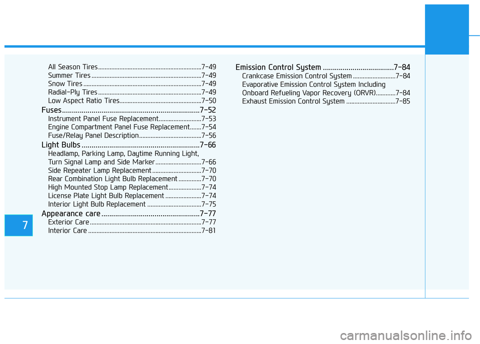 HYUNDAI ELANTRA GT 2019 Owners Manual 7
All Season Tires ...............................................................7-49
Summer Tires ...................................................................7-49
Snow Tires ................ HYUNDAI ELANTRA GT 2019 Owners Manual 7
All Season Tires ...............................................................7-49
Summer Tires ...................................................................7-49
Snow Tires ................