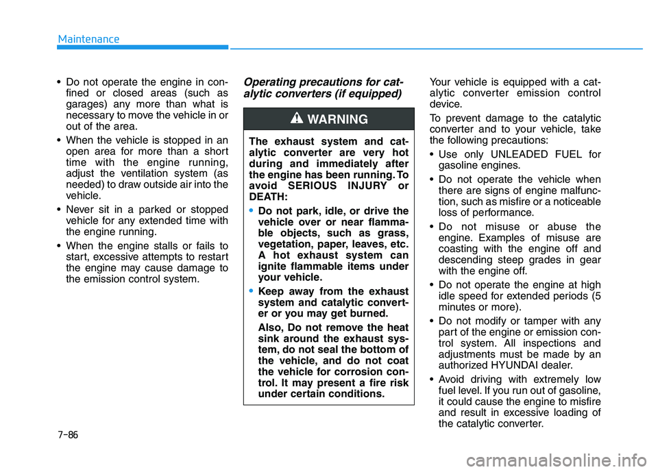HYUNDAI ELANTRA GT 2019 Owners Manual Do not operate the engine in con-fined or closed areas (such as
garages) any more than what is
necessary to move the vehicle in orout of the area.
When the vehicle is stopped in an open area for mo HYUNDAI ELANTRA GT 2019 Owners Manual Do not operate the engine in con-fined or closed areas (such as
garages) any more than what is
necessary to move the vehicle in orout of the area.
When the vehicle is stopped in an open area for mo