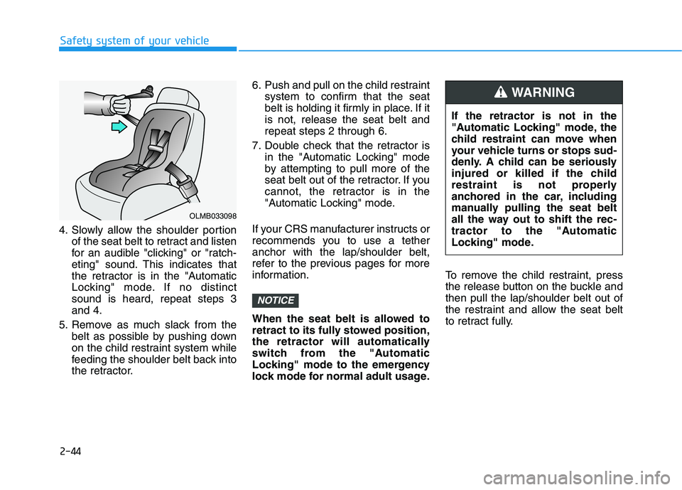 HYUNDAI ELANTRA GT 2019 Repair Manual 2-44
Safety system of your vehicle
4. Slowly allow the shoulder portionof the seat belt to retract and listen
for an audible "clicking" or "ratch-
eting" sound. This indicates that
the retractor is i HYUNDAI ELANTRA GT 2019 Repair Manual 2-44
Safety system of your vehicle
4. Slowly allow the shoulder portionof the seat belt to retract and listen
for an audible "clicking" or "ratch-
eting" sound. This indicates that
the retractor is i