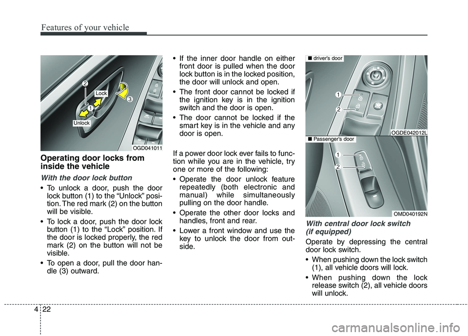 HYUNDAI ELANTRA GT 2014 Owners Manual Features of your vehicle
22 4
Operating door locks from
inside the vehicle
With the door lock button
To unlock a door, push the door
lock button (1) to the “Unlock” posi-
tion. The red mark (2) o HYUNDAI ELANTRA GT 2014 Owners Manual Features of your vehicle
22 4
Operating door locks from
inside the vehicle
With the door lock button
To unlock a door, push the door
lock button (1) to the “Unlock” posi-
tion. The red mark (2) o