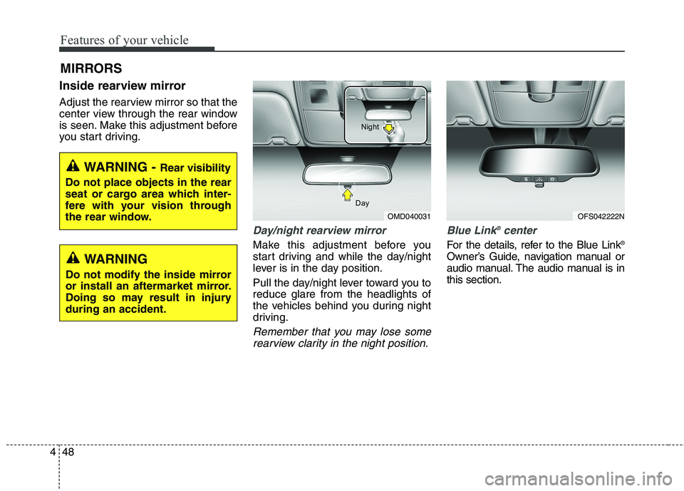 HYUNDAI ELANTRA GT 2014 Owners Manual Features of your vehicle
48 4
Inside rearview mirror
Adjust the rearview mirror so that the
center view through the rear window
is seen. Make this adjustment before
you start driving.
Day/night rearvi HYUNDAI ELANTRA GT 2014 Owners Manual Features of your vehicle
48 4
Inside rearview mirror
Adjust the rearview mirror so that the
center view through the rear window
is seen. Make this adjustment before
you start driving.
Day/night rearvi