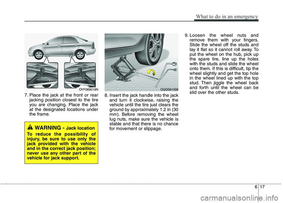 HYUNDAI ELANTRA GT 2014 Owners Manual 617
What to do in an emergency
7. Place the jack at the front or rear
jacking position closest to the tire
you are changing. Place the jack
at the designated locations under
the frame.8. Insert the ja HYUNDAI ELANTRA GT 2014 Owners Manual 617
What to do in an emergency
7. Place the jack at the front or rear
jacking position closest to the tire
you are changing. Place the jack
at the designated locations under
the frame.8. Insert the ja
