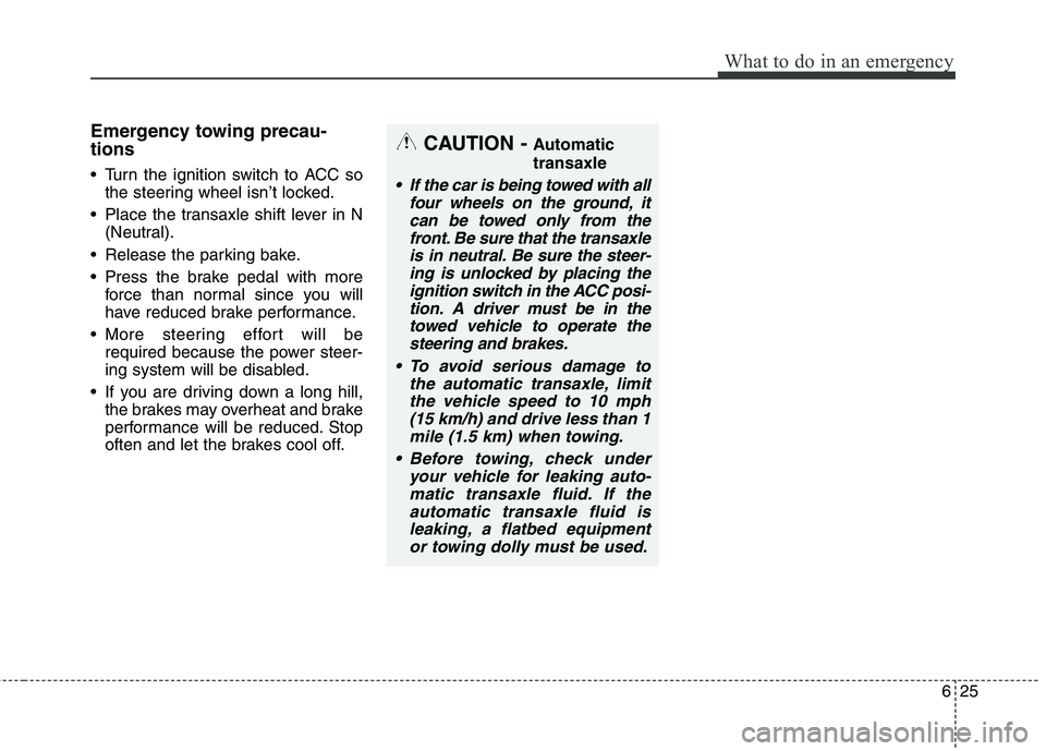 HYUNDAI ELANTRA GT 2014 Owners Manual 625
What to do in an emergency
Emergency towing precau-
tions
Turn the ignition switch to ACC so
the steering wheel isn’t locked.
Place the transaxle shift lever in N
(Neutral).
Release the parki HYUNDAI ELANTRA GT 2014 Owners Manual 625
What to do in an emergency
Emergency towing precau-
tions
Turn the ignition switch to ACC so
the steering wheel isn’t locked.
Place the transaxle shift lever in N
(Neutral).
Release the parki