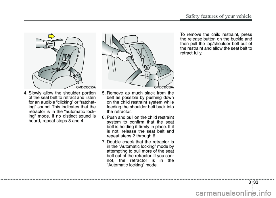 HYUNDAI ELANTRA GT 2014 Workshop Manual 333
Safety features of your vehicle
4. Slowly allow the shoulder portion
of the seat belt to retract and listen
for an audible “clicking” or “ratchet-
ing” sound. This indicates that the
retra HYUNDAI ELANTRA GT 2014 Workshop Manual 333
Safety features of your vehicle
4. Slowly allow the shoulder portion
of the seat belt to retract and listen
for an audible “clicking” or “ratchet-
ing” sound. This indicates that the
retra