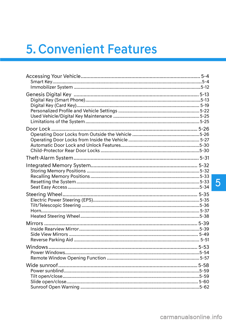 HYUNDAI GENESIS G70 2022  Owners Manual 5
Accessing Your Vehicle ..................................................................................... 5-4Smart Key ............................................................................