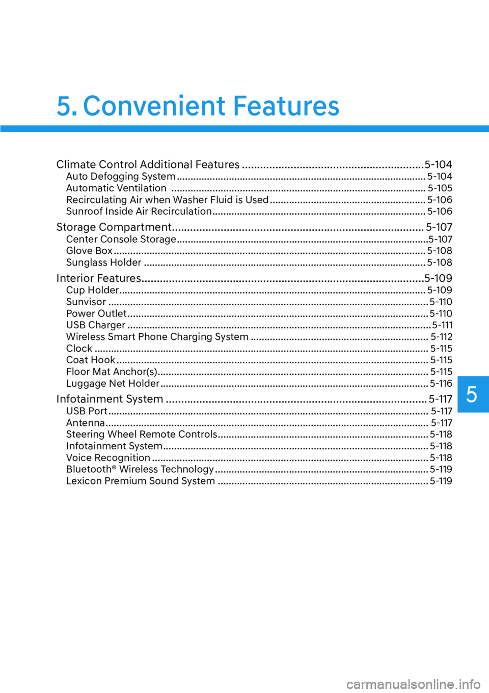 HYUNDAI GENESIS G70 2022  Owners Manual 5
Climate Control Additional Features ............................................................5-104Auto Defogging System ...........................................................................