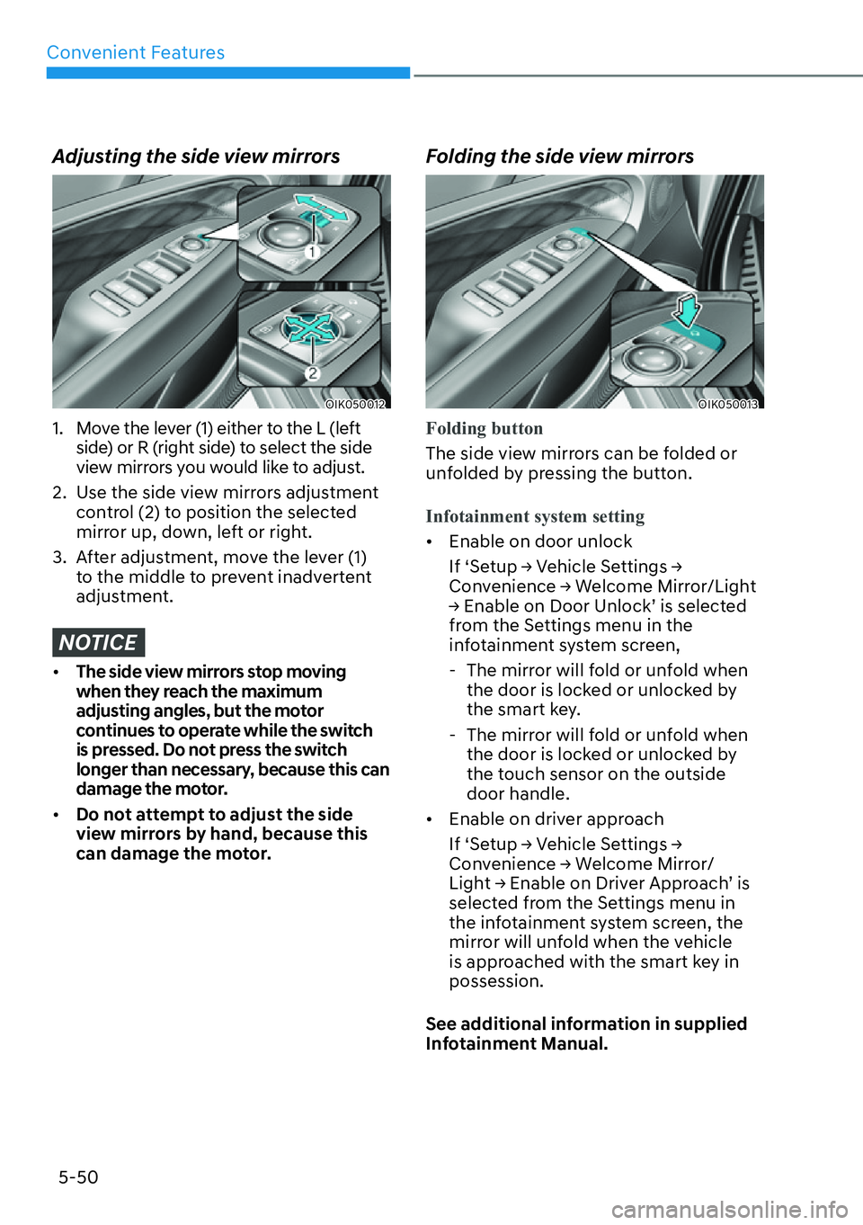 HYUNDAI GENESIS G70 2022  Owners Manual Convenient Features
5-50
Adjusting the side view mirrors
OIK050012
1.  Move the lever (1) either to the L (left 
side) or R (right side) to select the side 
view mirrors you would like to adjust.
2.  