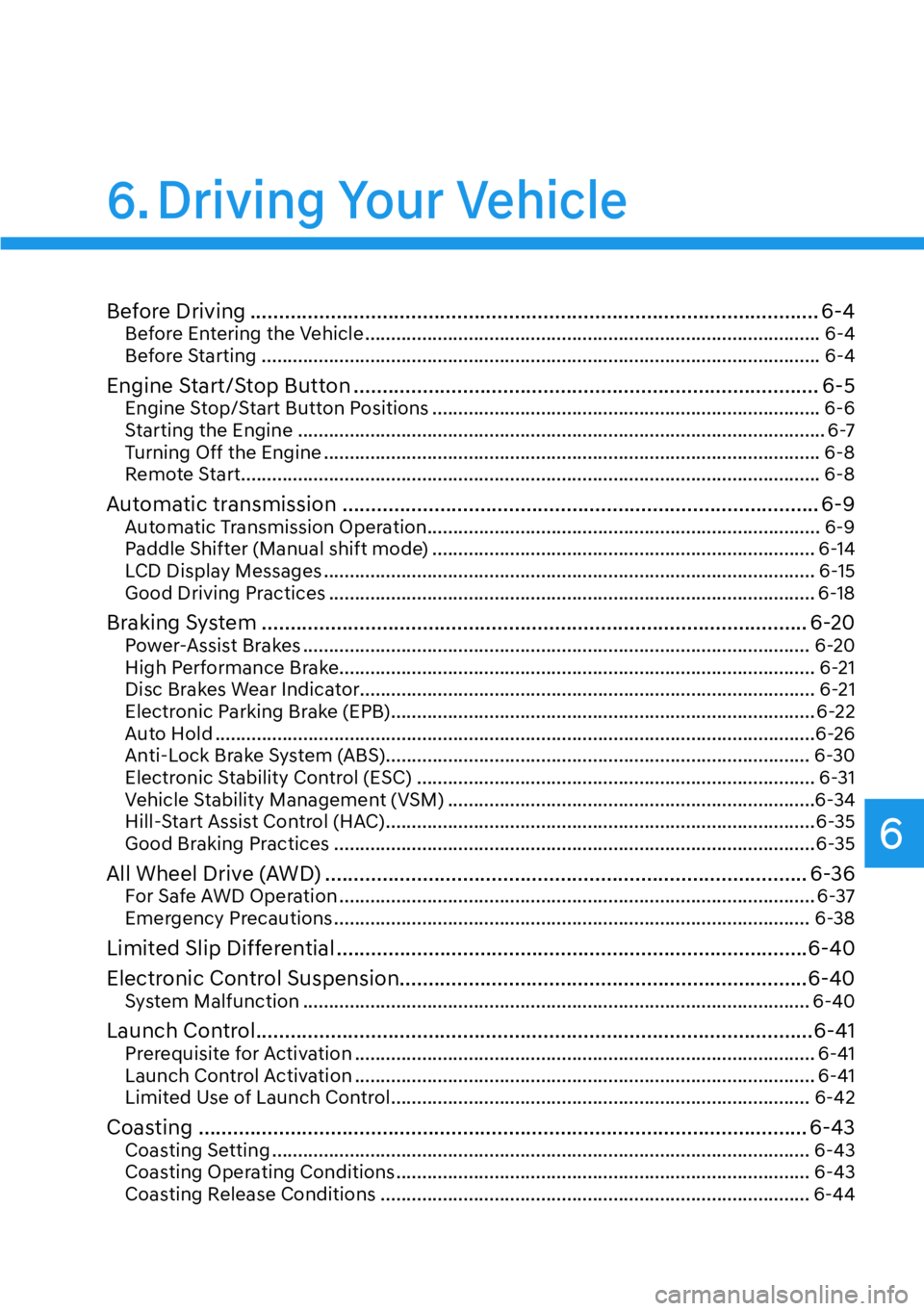 HYUNDAI GENESIS G70 2022  Owners Manual 6
Before Driving ................................................................................................... 6-4Before Entering the Vehicle ....................................................