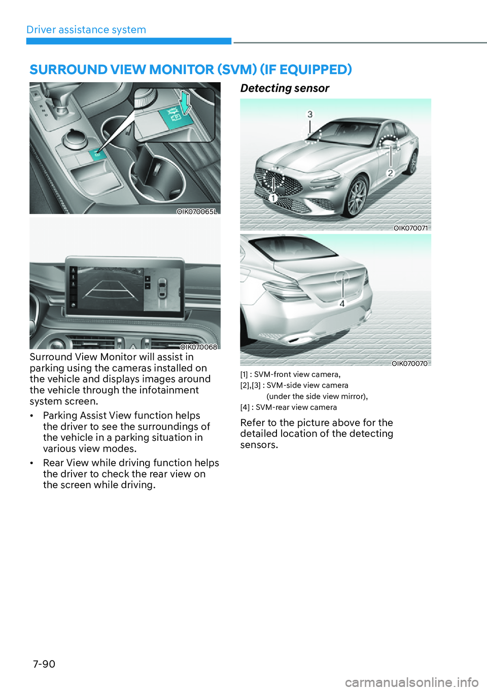 HYUNDAI GENESIS G70 2022  Owners Manual Driver assistance system
7-90
�6�8�5�5�2�8�1���9�,�(�:��0�2�1�,�7�2�5�