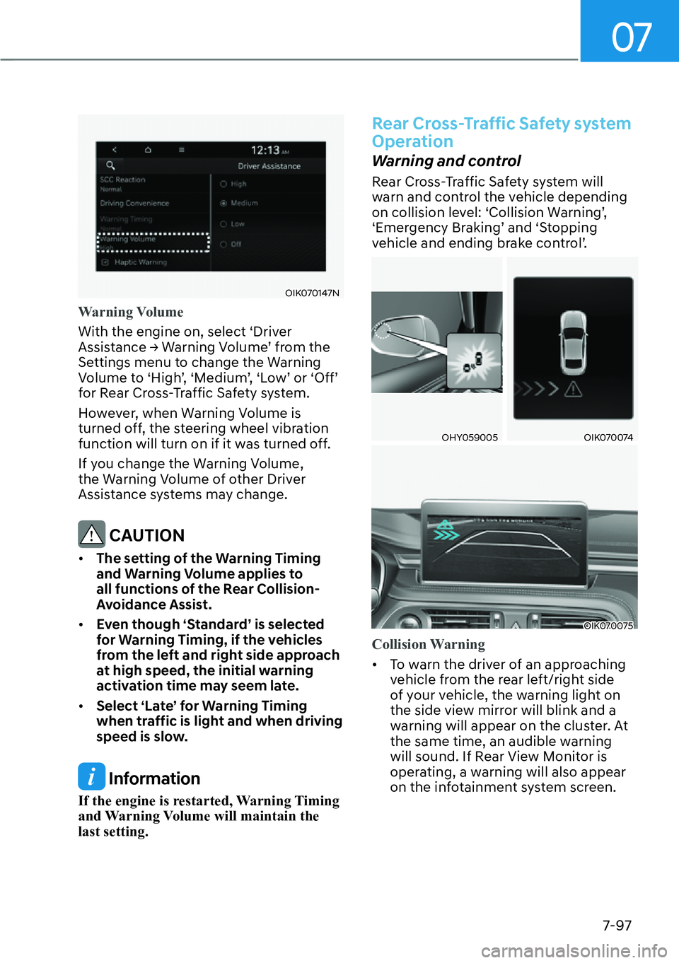 HYUNDAI GENESIS G70 2022  Owners Manual 07
7-97
OIK070147N
Warning Volume
With the engine on, select ‘Driver 
�$�V�V�L�V�W�D�Q�F�H�