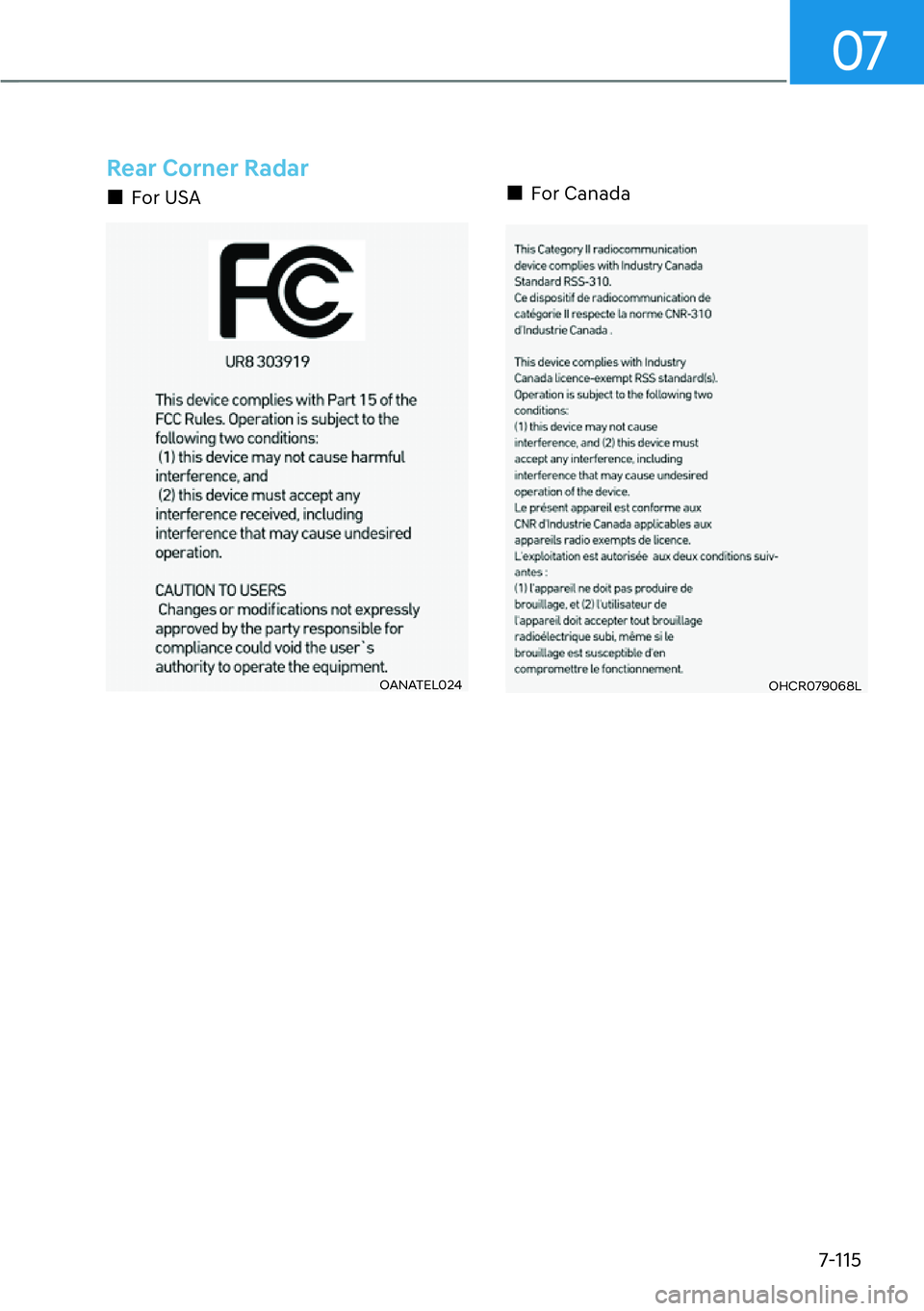 HYUNDAI GENESIS G70 2022  Owners Manual 07
7-115
Rear Corner Radar
  �„For USA
OANATEL024
  �„For Canada
OHCR079068L 