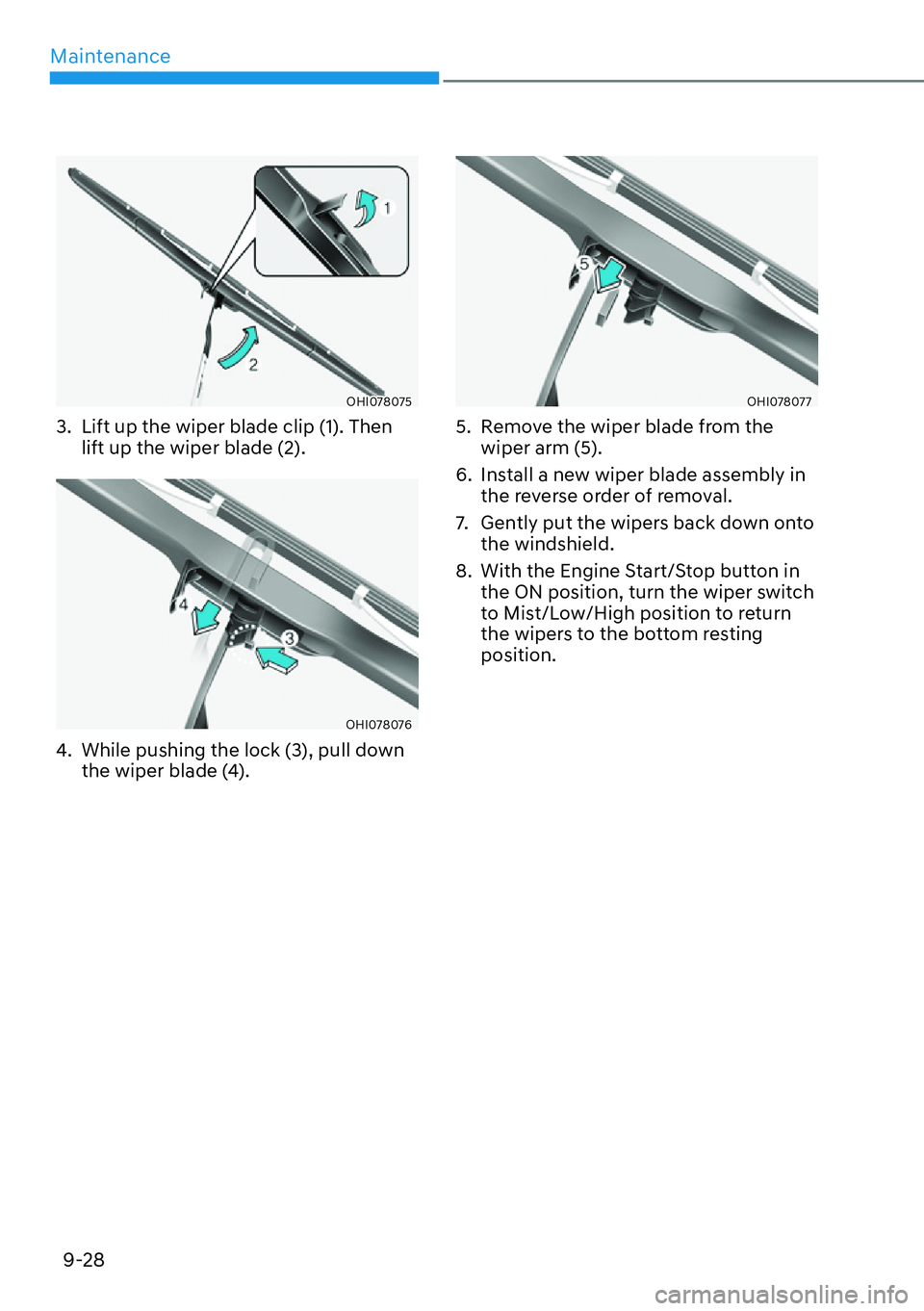 HYUNDAI GENESIS G70 2022 Manual PDF Maintenance
9-28
OHI078075
3.  Lift up the wiper blade clip (1). Then 
lift up the wiper blade (2).
OHI078076
4.  While pushing the lock (3), pull down 
the wiper blade (4).
OHI078077
5.  Remove the w