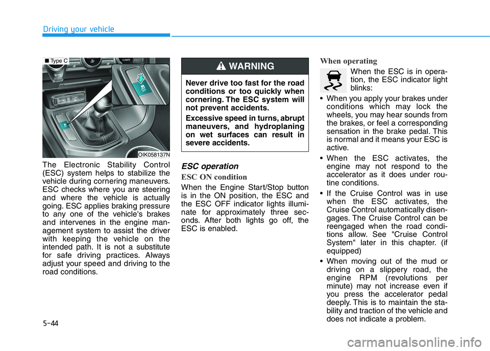 HYUNDAI GENESIS G70 2021 Owners Manual 5-44
Driving your vehicle
The Electronic Stability Control
(ESC) system helps to stabilize the
vehicle during cornering maneuvers.
ESC checks where you are steering
and where the vehicle is actually
g HYUNDAI GENESIS G70 2021 Owners Manual 5-44
Driving your vehicle
The Electronic Stability Control
(ESC) system helps to stabilize the
vehicle during cornering maneuvers.
ESC checks where you are steering
and where the vehicle is actually
g