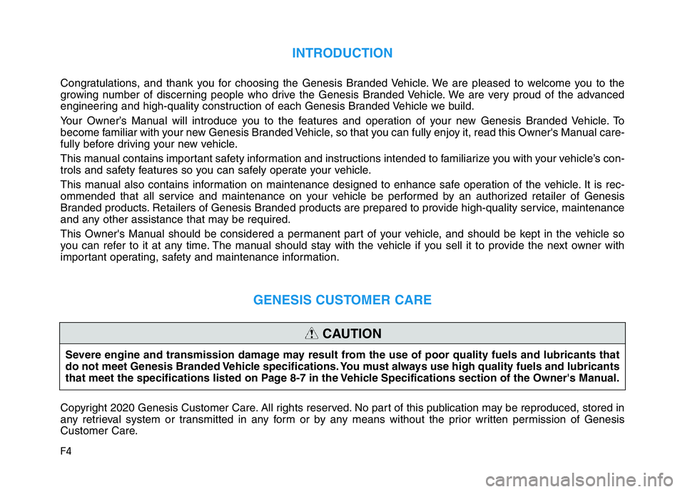 HYUNDAI GENESIS G70 2021 Owners Manual F4
INTRODUCTION
Congratulations, and thank you for choosing the Genesis Branded Vehicle. We are pleased to welcome you to the
growing number of discerning people who drive the Genesis Branded Vehicle. HYUNDAI GENESIS G70 2021 Owners Manual F4
INTRODUCTION
Congratulations, and thank you for choosing the Genesis Branded Vehicle. We are pleased to welcome you to the
growing number of discerning people who drive the Genesis Branded Vehicle.