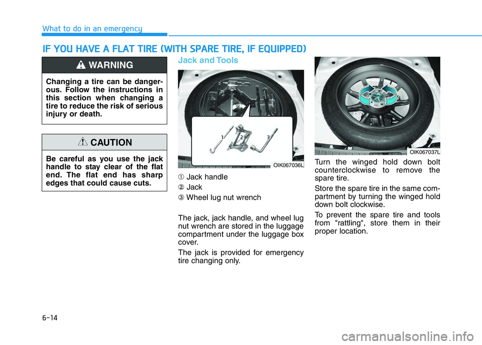 HYUNDAI GENESIS G70 2021 Owners Manual 6-14
What to do in an emergency
Jack and Tools
➀Jack handle
②Jack
③Wheel lug nut wrench
The jack, jack handle, and wheel lug
nut wrench are stored in the luggage
compartment under the luggage bo HYUNDAI GENESIS G70 2021 Owners Manual 6-14
What to do in an emergency
Jack and Tools
➀Jack handle
②Jack
③Wheel lug nut wrench
The jack, jack handle, and wheel lug
nut wrench are stored in the luggage
compartment under the luggage bo