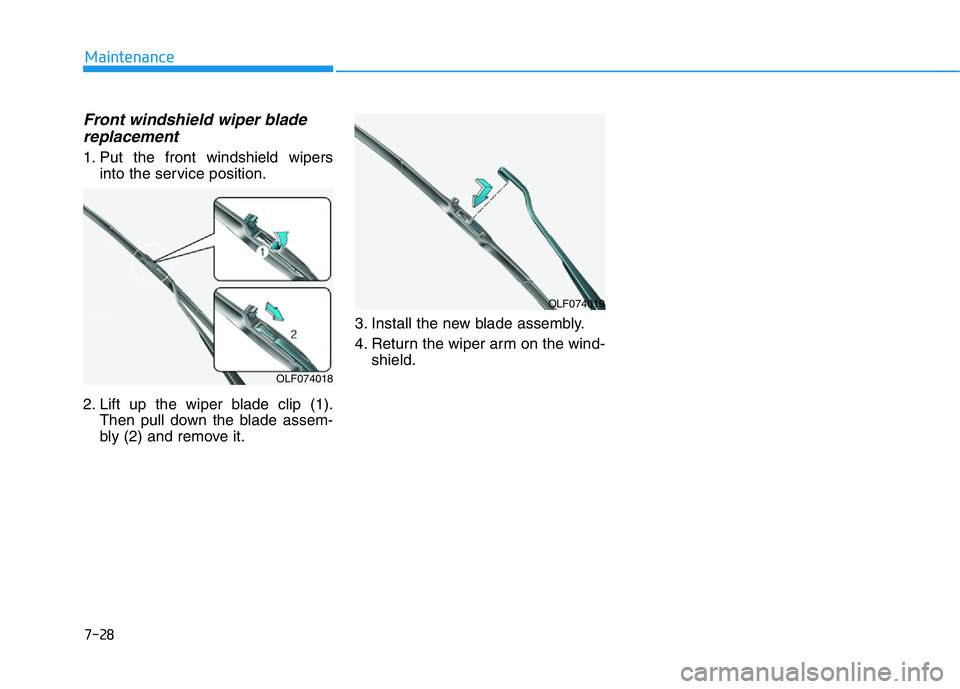 HYUNDAI GENESIS G70 2021  Owners Manual 7-28
Maintenance
Front windshield wiper blade
replacement
1. Put the front windshield wipers
into the service position.
2. Lift up the wiper blade clip (1).
Then pull down the blade assem-
bly (2) and