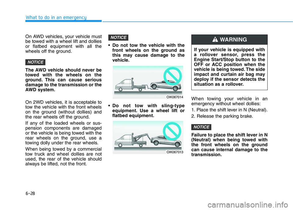 HYUNDAI GENESIS G70 2020 Owners Manual 6-28
What to do in an emergency
On AWD vehicles, your vehicle must
be towed with a wheel lift and dollies
or flatbed equipment with all the
wheels off the ground.
The AWD vehicle should never be
towed HYUNDAI GENESIS G70 2020 Owners Manual 6-28
What to do in an emergency
On AWD vehicles, your vehicle must
be towed with a wheel lift and dollies
or flatbed equipment with all the
wheels off the ground.
The AWD vehicle should never be
towed