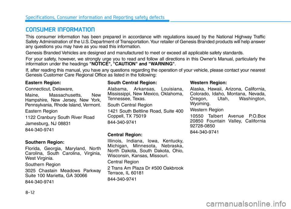 HYUNDAI GENESIS G70 2019  Owners Manual 8-12
Specifications, Consumer information and Reporting safety defects
Eastern Region:
Connecticut, Delaware,
Maine, Massachusetts, New
Hampshire, New Jersey, New York,
Pennsylvania, Rhode Island, Ver