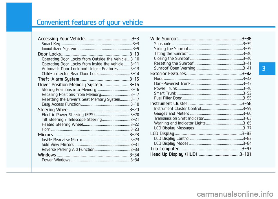 HYUNDAI GENESIS G70 2019  Owners Manual Convenient features of your vehicle
Accessing Your Vehicle .........................................3-3
Smart Key ............................................................................3-3
Immobi