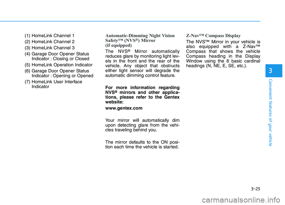 HYUNDAI GENESIS G80 2022 User Guide 3-23
Convenient features of your vehicle
3
(1) HomeLink Channel 1
(2) HomeLink Channel 2
(3) HomeLink Channel 3
(4) Garage Door Opener Status
Indicator : Closing or Closed
(5) HomeLink Operation Indic HYUNDAI GENESIS G80 2022 User Guide 3-23
Convenient features of your vehicle
3
(1) HomeLink Channel 1
(2) HomeLink Channel 2
(3) HomeLink Channel 3
(4) Garage Door Opener Status
Indicator : Closing or Closed
(5) HomeLink Operation Indic