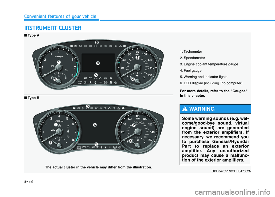 HYUNDAI GENESIS G80 2022 Owners Manual 3-58
Convenient features of your vehicle
I IN
NS
ST
TR
RU
UM
ME
EN
NT
T
C
CL
LU
US
ST
TE
ER
R
1. Tachometer
2. Speedometer
3. Engine coolant temperature gauge
4. Fuel gauge
5. Warning and indicator HYUNDAI GENESIS G80 2022 Owners Manual 3-58
Convenient features of your vehicle
I IN
NS
ST
TR
RU
UM
ME
EN
NT
T
C
CL
LU
US
ST
TE
ER
R
1. Tachometer
2. Speedometer
3. Engine coolant temperature gauge
4. Fuel gauge
5. Warning and indicator