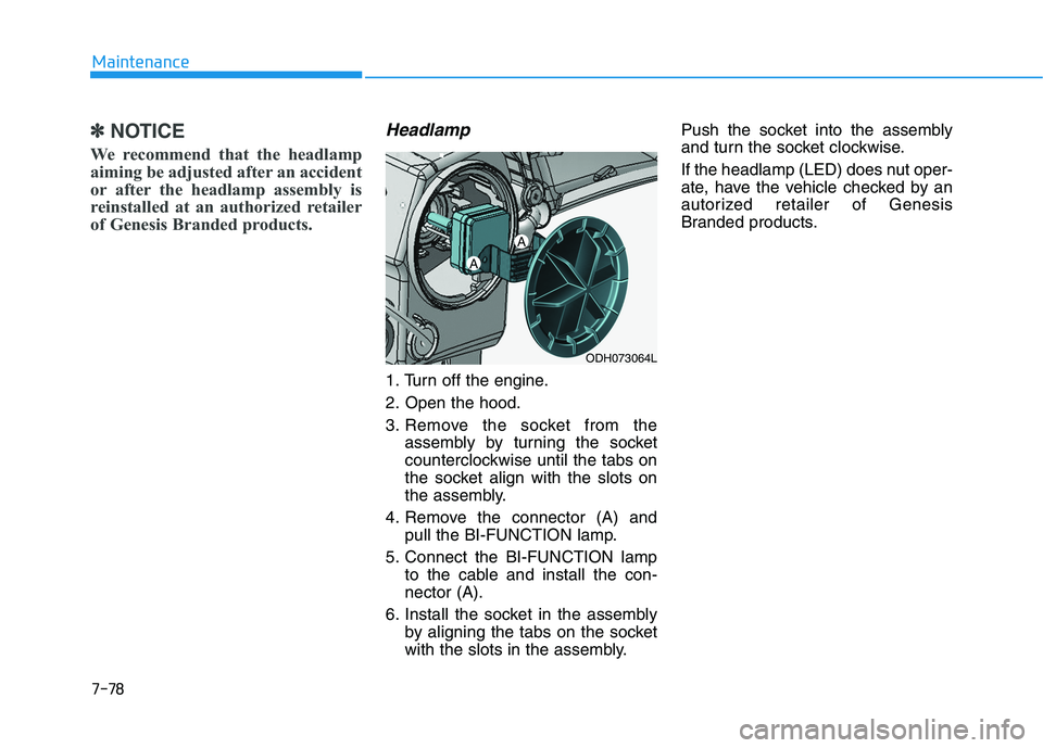 HYUNDAI GENESIS G80 2022  Owners Manual 7-78
Maintenance
✽ ✽
NOTICE
We recommend that the headlamp
aiming be adjusted after an accident
or after the headlamp assembly is
reinstalled at an authorized retailer
of Genesis Branded products.