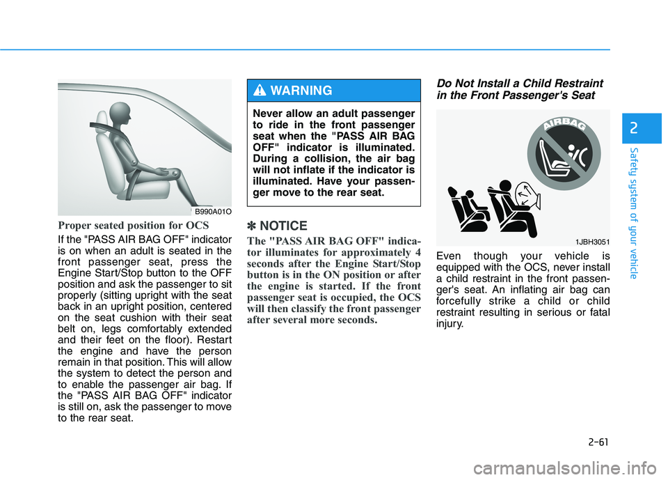 HYUNDAI GENESIS G80 2022 Manual PDF 2-61
Safety system of your vehicle
2
Proper seated position for OCS
If the "PASS AIR BAG OFF" indicator
is on when an adult is seated in the
front passenger seat, press the
Engine Start/Stop button to HYUNDAI GENESIS G80 2022 Manual PDF 2-61
Safety system of your vehicle
2
Proper seated position for OCS
If the "PASS AIR BAG OFF" indicator
is on when an adult is seated in the
front passenger seat, press the
Engine Start/Stop button to