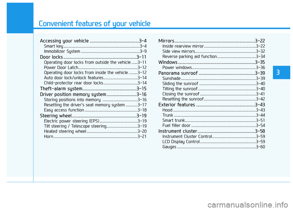 HYUNDAI GENESIS G80 2022  Owners Manual Convenient features of your vehicle
Accessing your vehicle .........................................3-4
Smart key ............................................................................3-4
Immobi