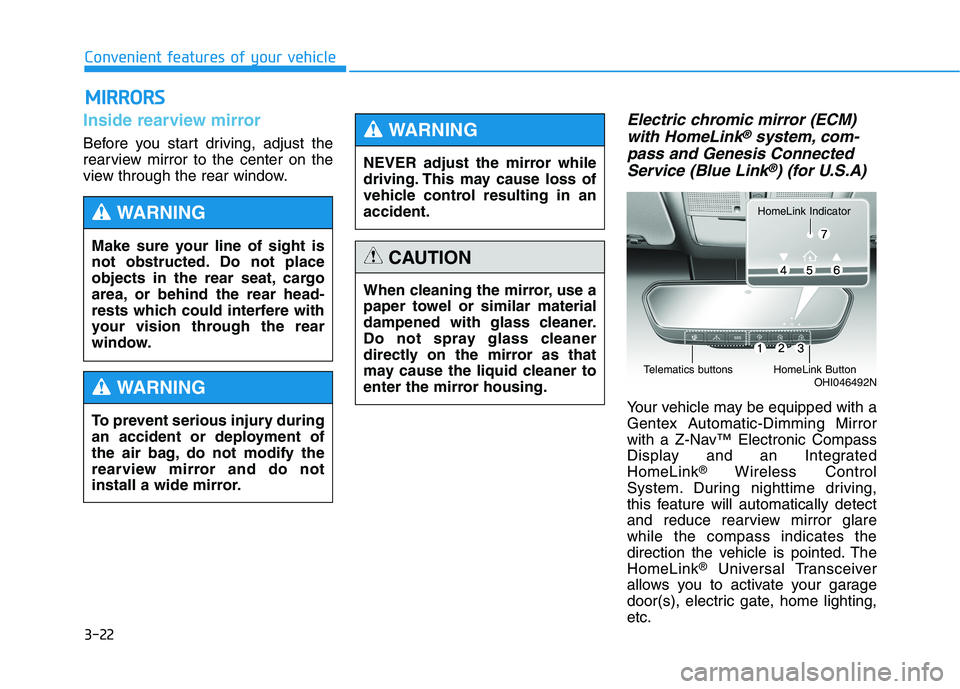 HYUNDAI GENESIS G80 2016 Owners Manual 3-22
Convenient features of your vehicle
M MI
IR
RR
RO
OR
RS
S
Inside rearview mirror
Before you start driving, adjust the
rearview mirror to the center on the
view through the rear window.
Electric c HYUNDAI GENESIS G80 2016 Owners Manual 3-22
Convenient features of your vehicle
M MI
IR
RR
RO
OR
RS
S
Inside rearview mirror
Before you start driving, adjust the
rearview mirror to the center on the
view through the rear window.
Electric c